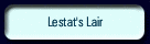 Lestat's Lair